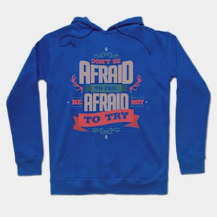 DON'T BE AFRAID TO FAIL Hoodie